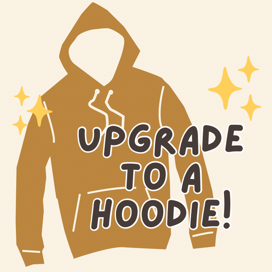Upgrade to a Hoodie!